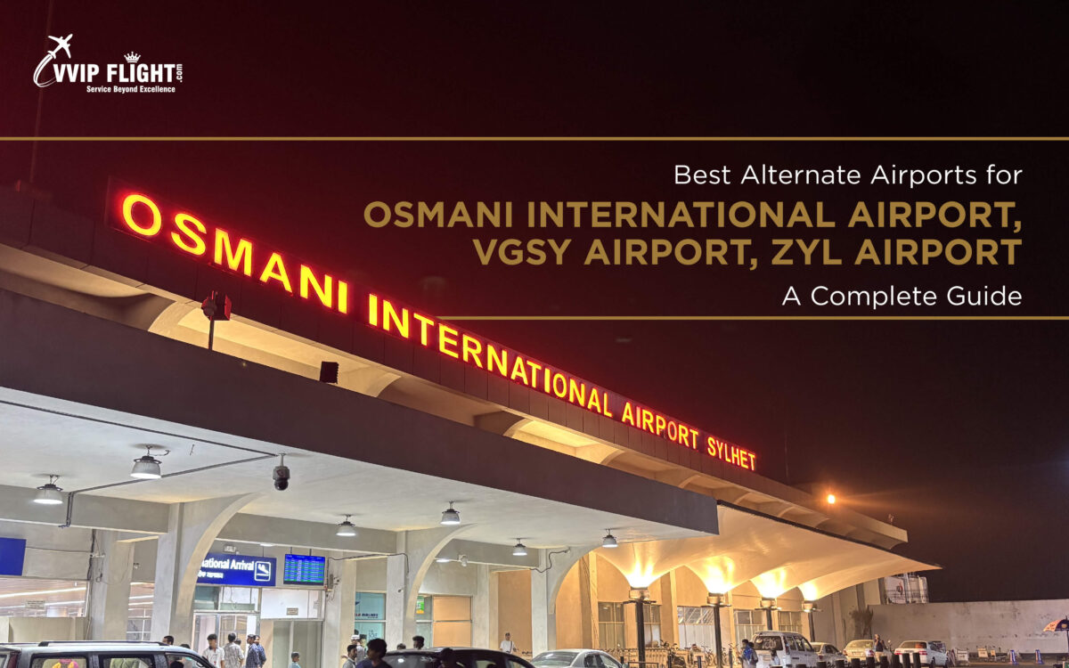 Best Alternate Airports for Osmani International Airport VGSY Airport, ZYL Airport – A Complete Guide